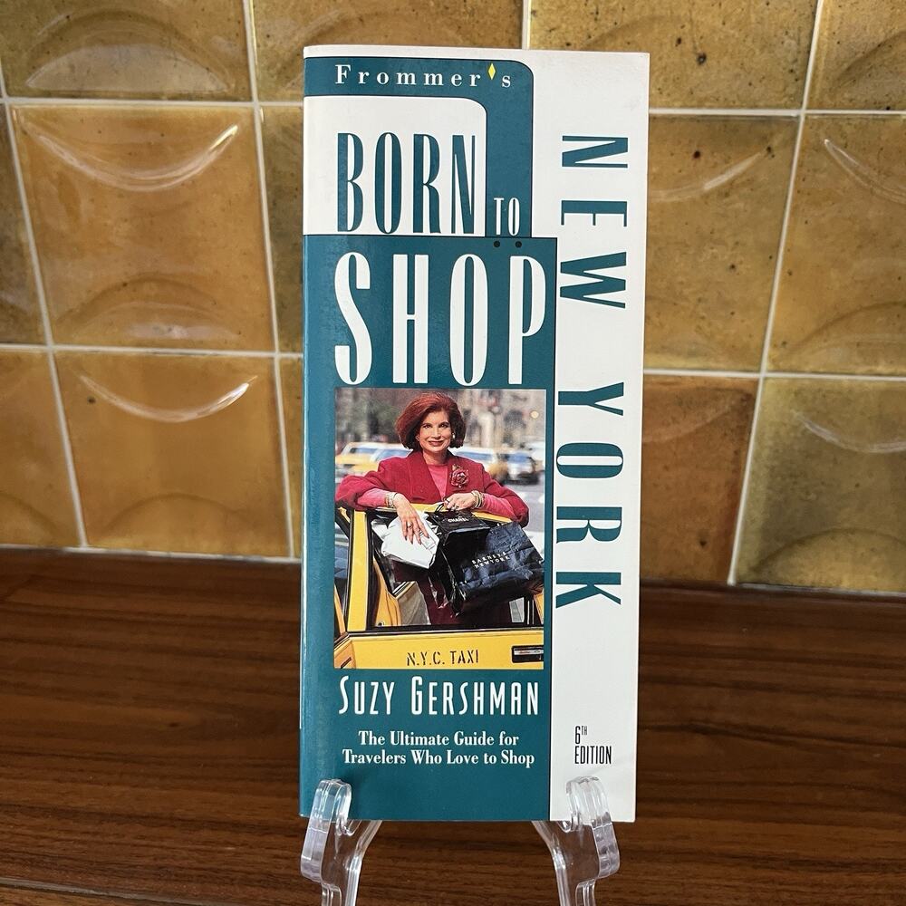 Born to Shop New York: The Ultimate Guide for Travelers Who Love to Shop 6th Ed.